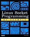 Linux Socket Programming by Example (By Example)