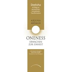ONENESS - Erwachen zur Einheit: Deeksha als Weg zur pers�nlichen und globalen Transformation