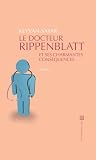 Le Docteur Rippenblatt et Ses Charmantes Cons�quences