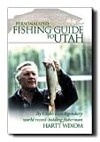 Personalized Fishing Guide to Utah - One of Utah s Greatest Anglers Shares His Secrets for Success. The Most Complete Guide of the Best Fishing Spots in Utah