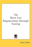 The Short Cut: Regeneration Through Fasting