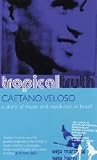Tropical Truth: A Story of Music and Revolution in Brazil