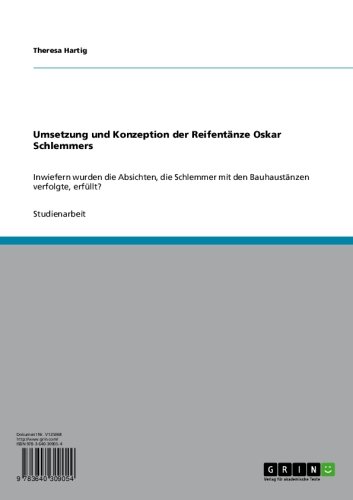 Umsetzung und Konzeption der Reifentänze Oskar Schlemmers: Inwiefern wurden die Absichten, die Schlemmer mit den Bauhaustänzen verfolgte, erfüllt? (German Edition)