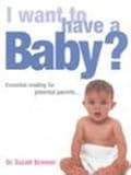 I want to have a baby?