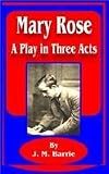 Mary Rose: A Play in Three Acts