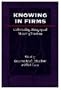 Knowing in Firms: Understanding, Managing and Measuring Knowledge