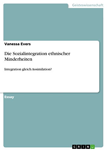 Die Sozialintegration ethnischer Minderheiten: Integration gleich Assimilation? (German Edition)