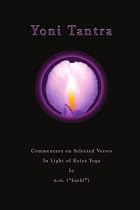 Yoni Tantra Commentary on Selected Verses In Light of Kriya Yoga