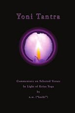 Yoni Tantra Commentary on Selected Verses In Light of Kriya Yoga