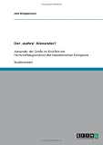 Der ,wahre' Alexander?: Alexander der Gro&szlig;e im Blickfeld der Herrschaftslegitimation des makedonischen K&ouml;nigtums - Jens Br&uuml;ggemann