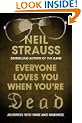 Everyone Loves You When You're Dead: Journeys Into Fame and Madness