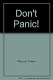 Don't panic : a basic guide to handling illness and medical emergencies in the family