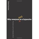 Why Everyone (Else) Is a Hypocrite: Evolution and the Modular Mindby Robert Kurzban