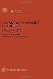 Advances in smoking of foods : plenary lectures eresented at the International Symposium on Advances in Smoking of Foods, Warsaw, Poland, 8-10 September 1976 : [organized by] International Union of Pu