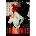 Lowside of the Road: A Life of Tom Waits
