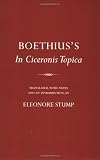 Boethius's in Ciceronis Topica: An Annotated Translation of a Medieval Dialectical Text (0801489342) by Boethius