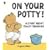On Your Potty!