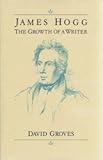 James Hogg : the growth of a writer