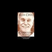 Conscious Aging: On the Nature of Change and Facing Death | [Ram Dass]