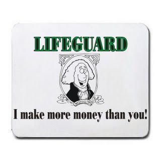LIFEGUARD I make more money than you! Mousepad