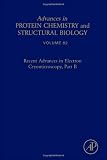 Recent Advances in Electron Cryomicroscopy, Part B, Volume 82 (Advances in Protein Chemistry)
