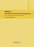 BilMoG - Das Bilanzrechtsmodernisierungsgesetz / Das Anwenderhandbuch - kompakt und praxisorientiert