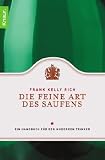 Die feine Art des Saufens: Ein Handbuch f&uuml;r den modernen Trinker - Frank Kelly Rich