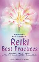 Reiki Best Practices: Wonderful Tools for Healing for the First, Second and Third Degree of Reiki