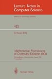Mathematical Foundations of Computer Science 1990: Banska Bystrica, Czechoslovakia, August 27-31, 1990 Proceedings (Lecture Notes in Computer Science)