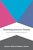 Contending economic theories : neoclassical, Keynesian, and Marxian
