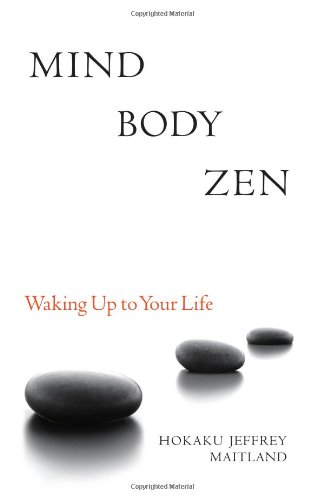 Mind Body Zen: Waking Up to Your Life