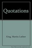 Quotations on peace and justice, racialism and nonviolence by and about Martin Luther King