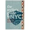 The Stylist's Guide to NYC