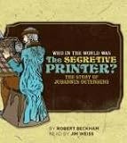 Who in the World Was the Secretive Printer?: The Story of Johannes Gutenberg