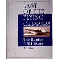 Last of the Flying Clippers: The Boeing B-314 Story (Schiffer Military/Aviation History)