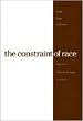 Constraint Of Race: Legacies Of White Skin Privilege In America