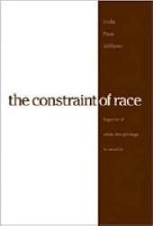 Constraint Of Race: Legacies Of White Skin Privilege In America