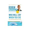 Who will cry when you die?