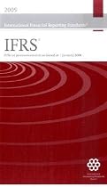 International Financial Reporting Standards IFRS 2009: Including International Accounting Standards (IASs) and Interpretations as Approved at 1 January 2009