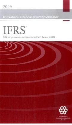 International Financial Reporting Standards IFRS 2009: Including International Accounting Standards (IASs) and Interpretations as Approved at 1 January 2009