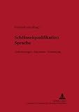 Schlüsselqualifikation Sprache : Anforderungen, Standards, Vermittlung