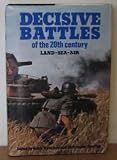 Decisive battles of the twentieth century: Land-sea-air