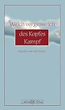 Weich vergesse ich des Kopfes Kampf: Gedichte - Grit Scholz