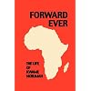 Forward Ever: Life of Kwame Nkrumah