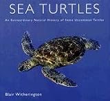 Sea Turtles: An Extraordinary Natural History of Some Uncommon Turtles