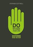 Do Nothing to Change Your Life: Discovering What Happens When You Stop