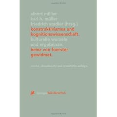 Konstruktivismus und Kognitionswissenschaft: Kulturelle Wurzeln und Ergebnisse. Heinz von Foerster gewidmet (Ver�ffentlichungen des Instituts Wiener Kreis)