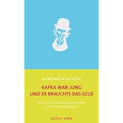 Kafka war jung und er brauchte das Geld: Eine rasante Kulturgeschichte f�r Vielbesch�ftigte
