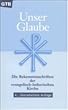 Unser Glaube: Die Bekenntnisschriften der evangelisch-lutherischen Kirche - Ausgabe f�r die Gemeinde.
