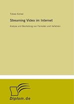 Streaming Video im Internet: Analyse und Beurteilung von Formaten und Verfahren